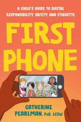 First Phone: A Child's Guide to Digital Responsibility, Safety, and Etiquette Paperback  July 26, 2022