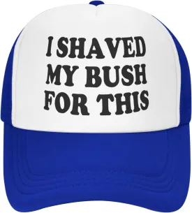 I Shaved My Bush for This Trucker Hat Unisex Adult Hats Adjustable Cap for Men and Women Classic Fishing Caps