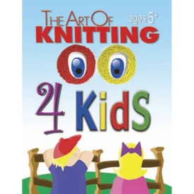 The Art of Knitting 4 Kids