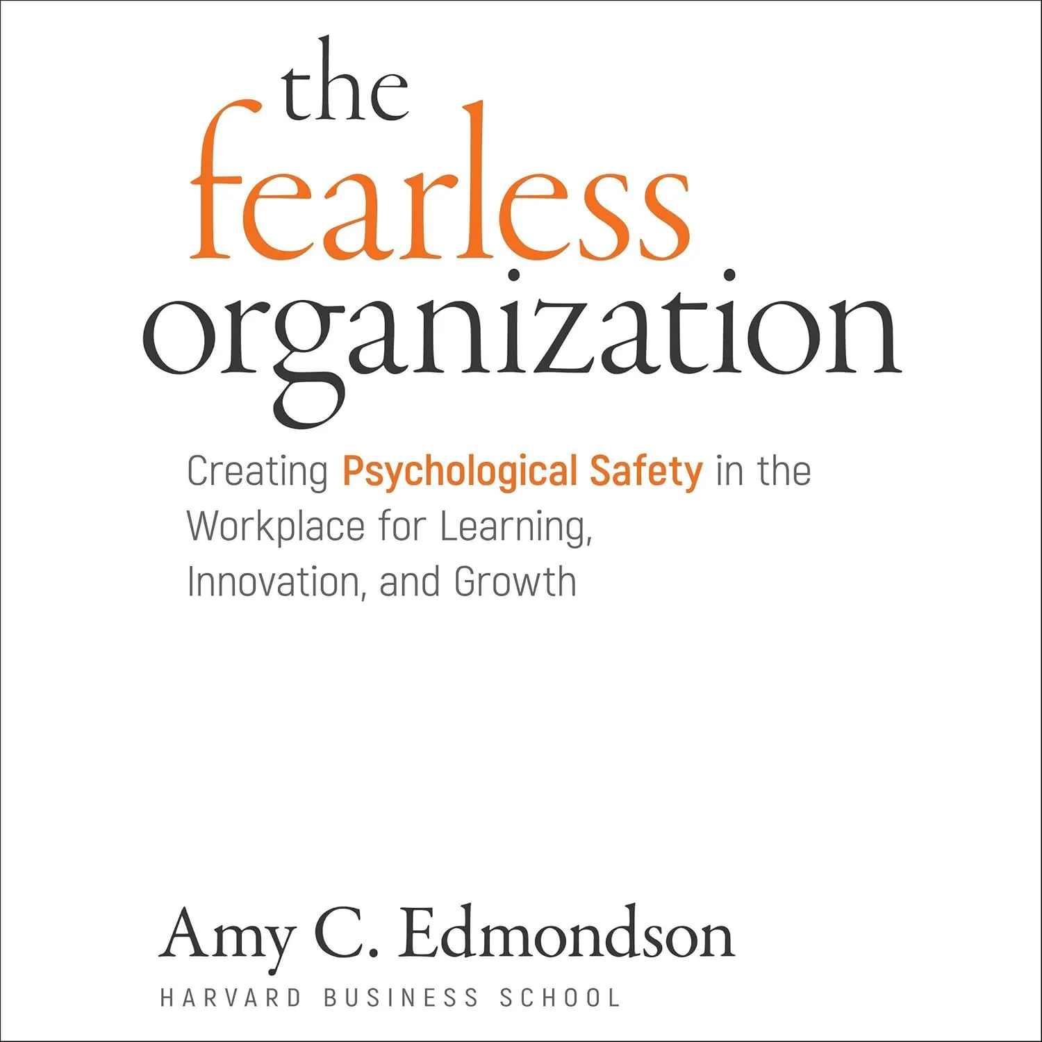 The Fearless Organization: Creating Psychological Safety in the Workplace for Learning, Innovation, and Growth Audio CD  Unabridged, March 1, 2021